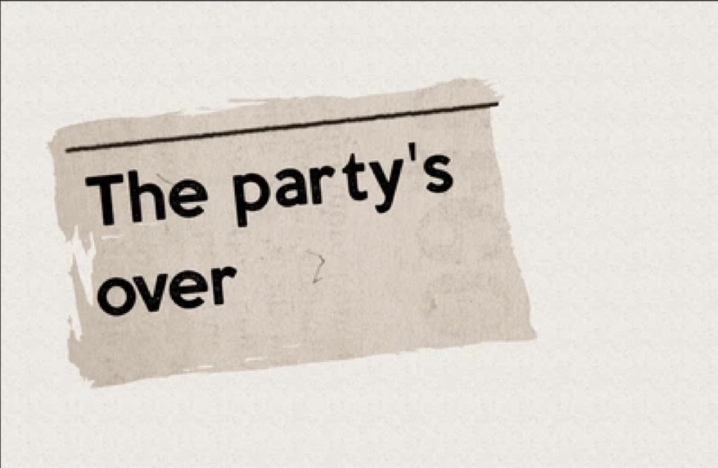 The Party is Over